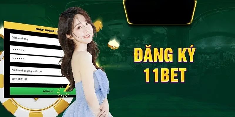 Top các lý do để bạn Đăng ký 11bet